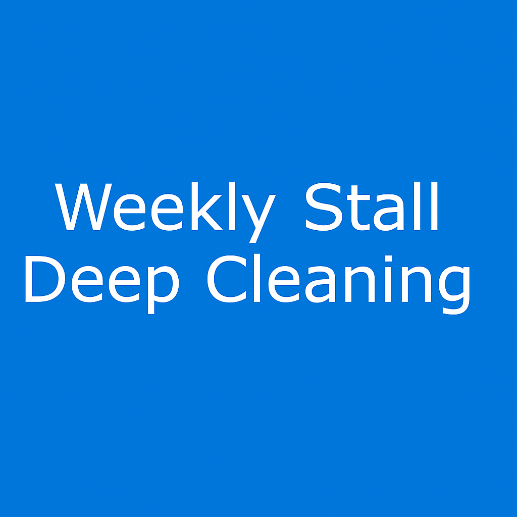 Weekly Stall Deep Cleaning